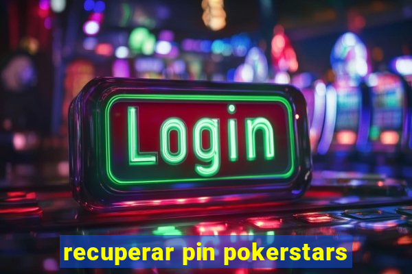 recuperar pin pokerstars